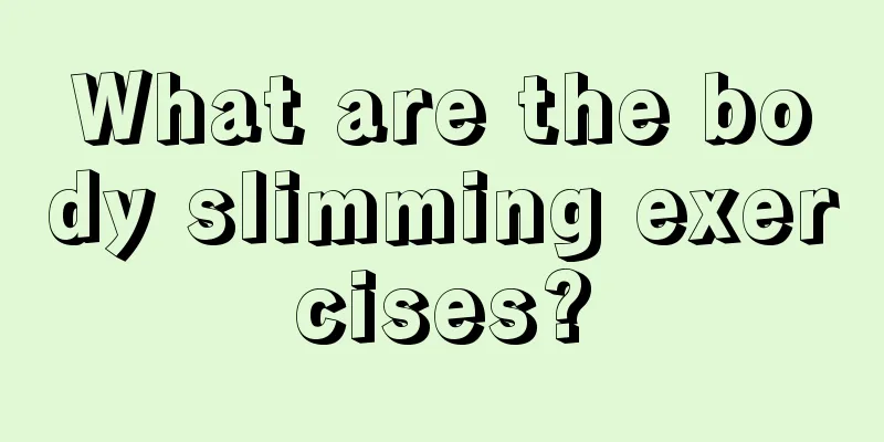 What are the body slimming exercises?