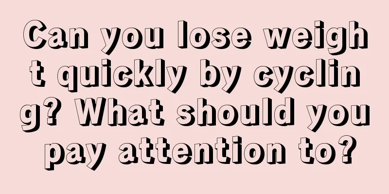 Can you lose weight quickly by cycling? What should you pay attention to?