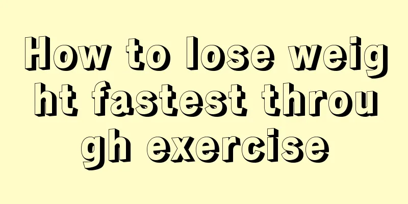 How to lose weight fastest through exercise