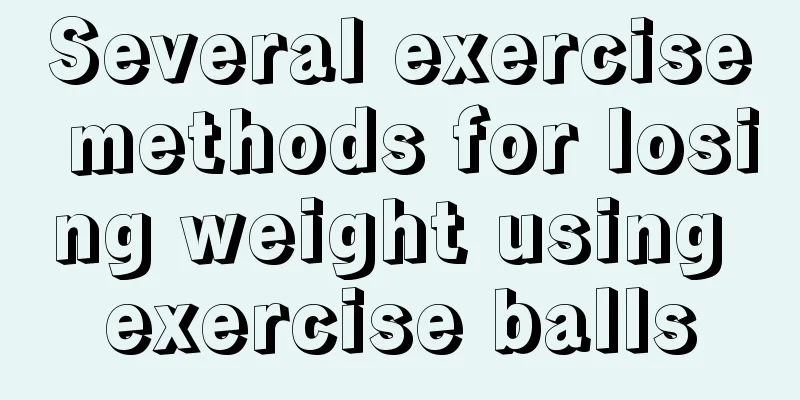 Several exercise methods for losing weight using exercise balls