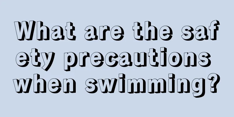 What are the safety precautions when swimming?