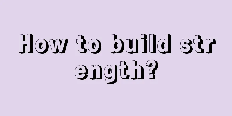 How to build strength?