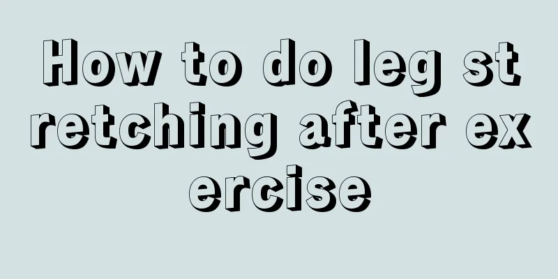 How to do leg stretching after exercise