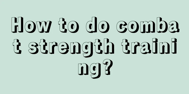 How to do combat strength training?