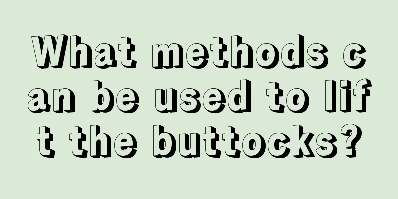 What methods can be used to lift the buttocks?