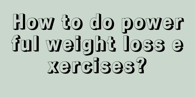 How to do powerful weight loss exercises?