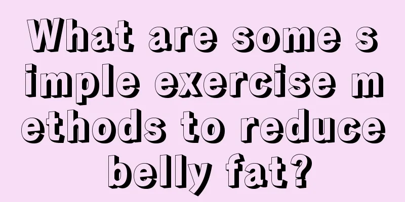 What are some simple exercise methods to reduce belly fat?