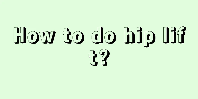 How to do hip lift?