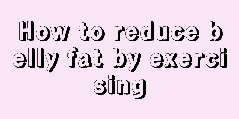 How to reduce belly fat by exercising