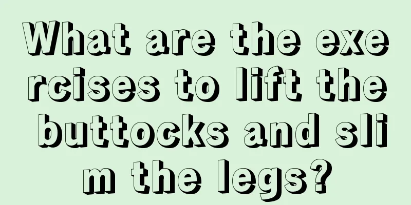 What are the exercises to lift the buttocks and slim the legs?