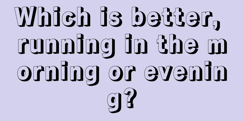 Which is better, running in the morning or evening?