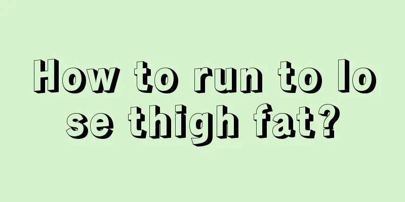 How to run to lose thigh fat?