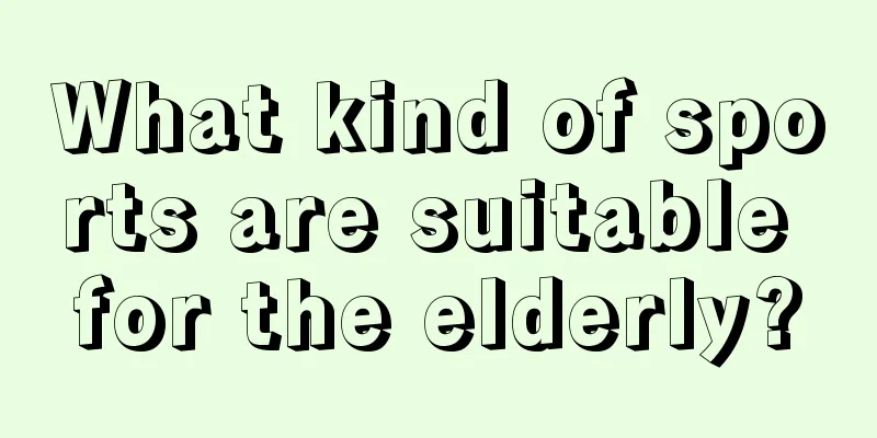 What kind of sports are suitable for the elderly?