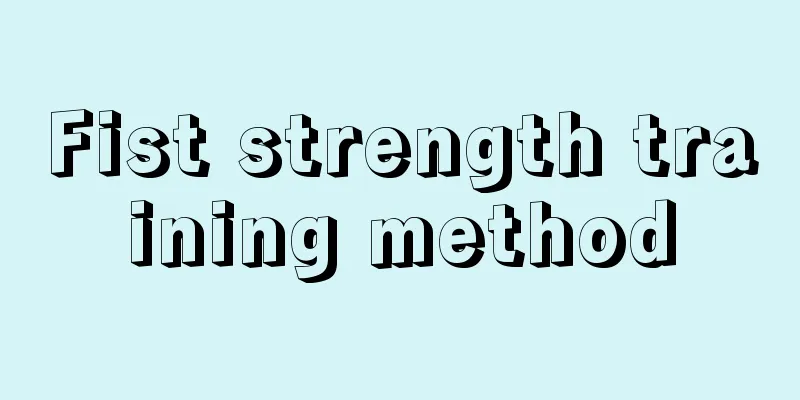 Fist strength training method