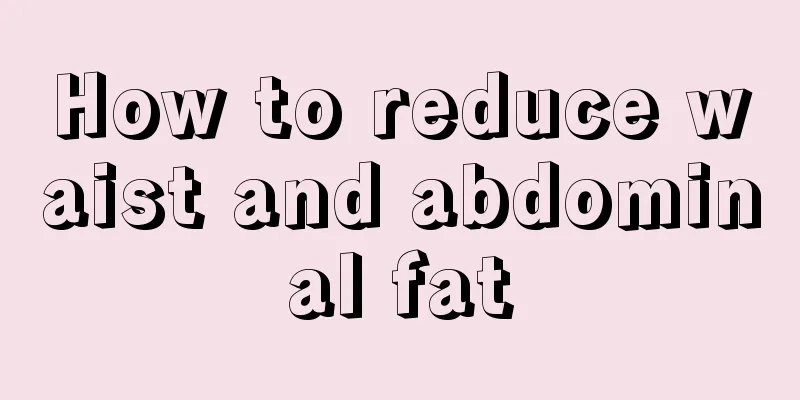 How to reduce waist and abdominal fat