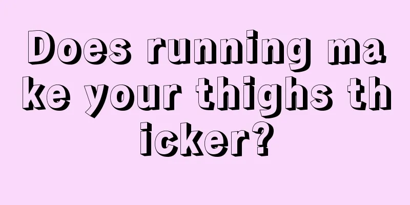 Does running make your thighs thicker?