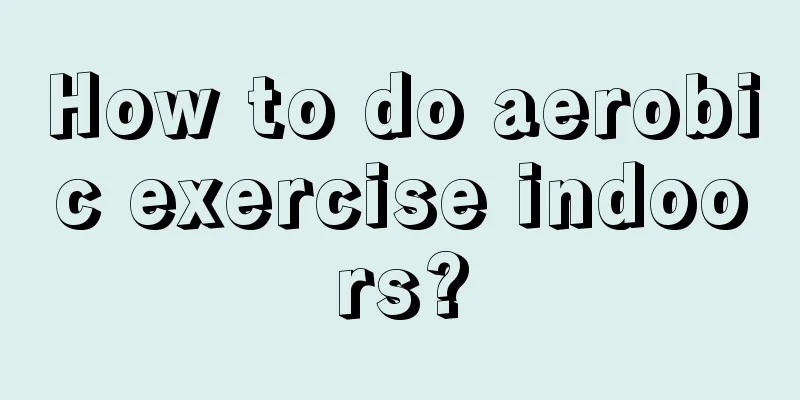 How to do aerobic exercise indoors?