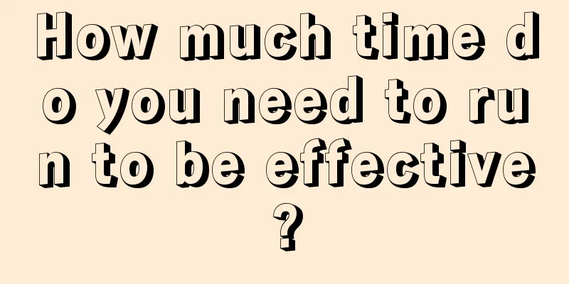 How much time do you need to run to be effective?