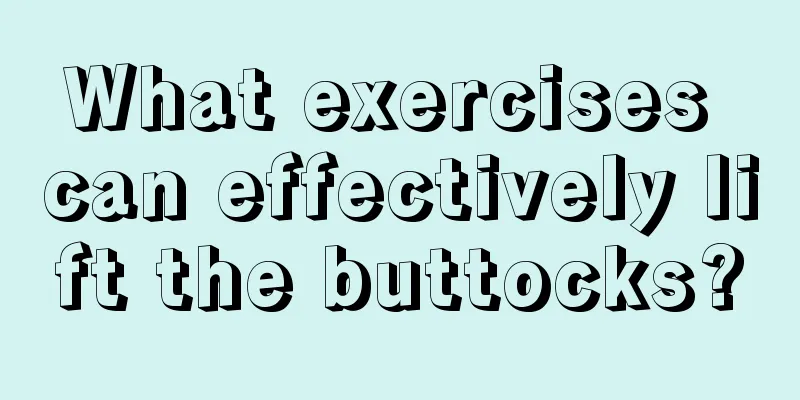 What exercises can effectively lift the buttocks?