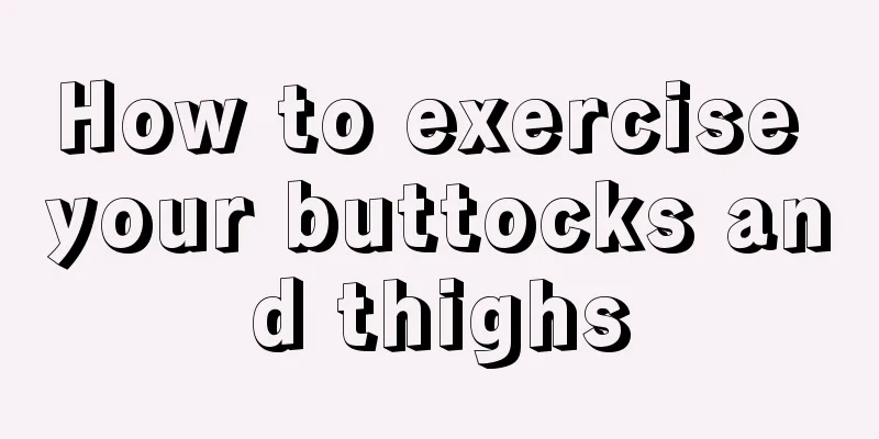 How to exercise your buttocks and thighs