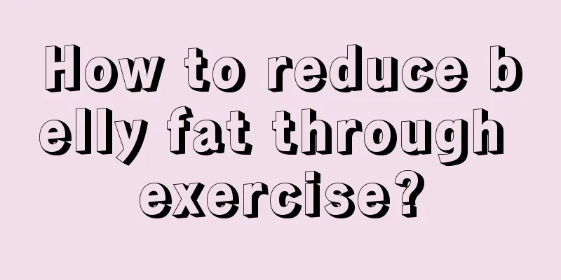 How to reduce belly fat through exercise?