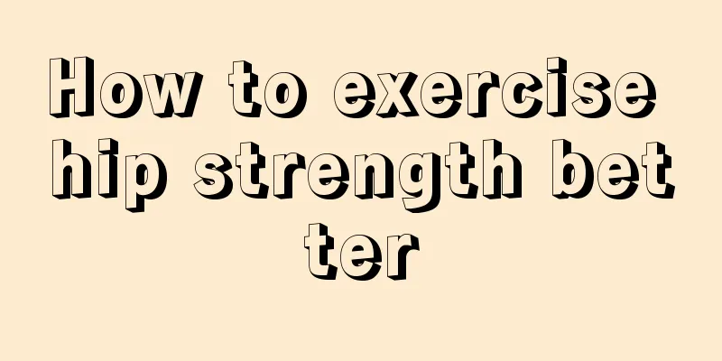 How to exercise hip strength better