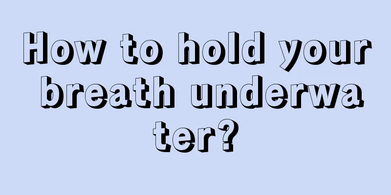 How to hold your breath underwater?