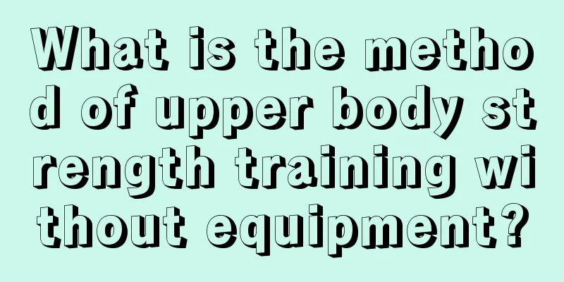 What is the method of upper body strength training without equipment?