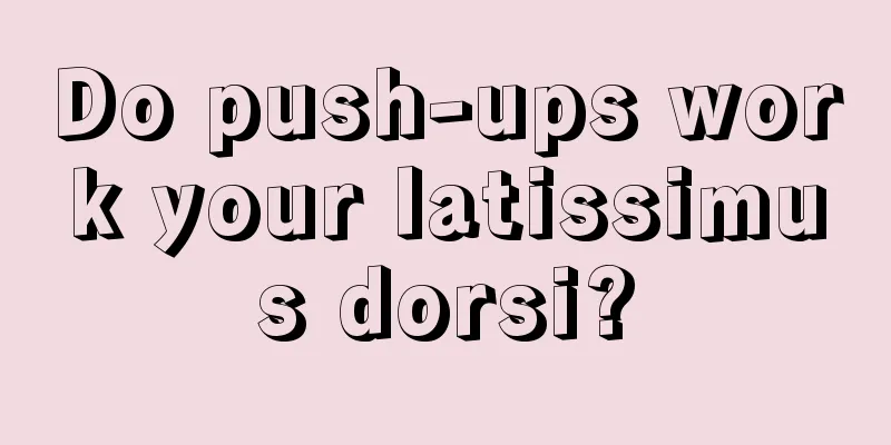 Do push-ups work your latissimus dorsi?