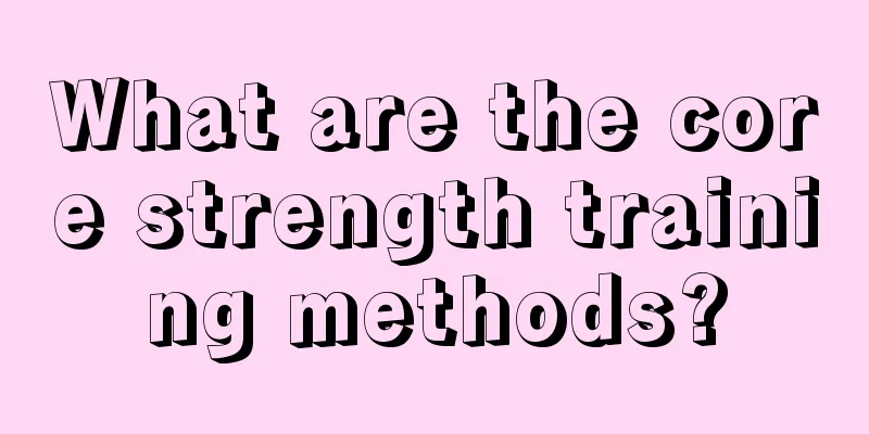 What are the core strength training methods?