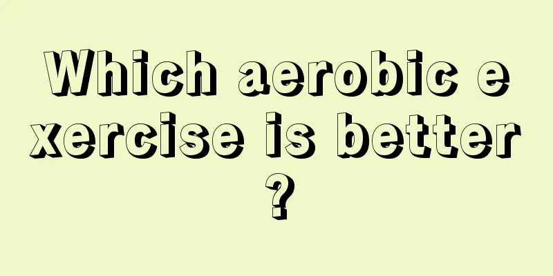 Which aerobic exercise is better?