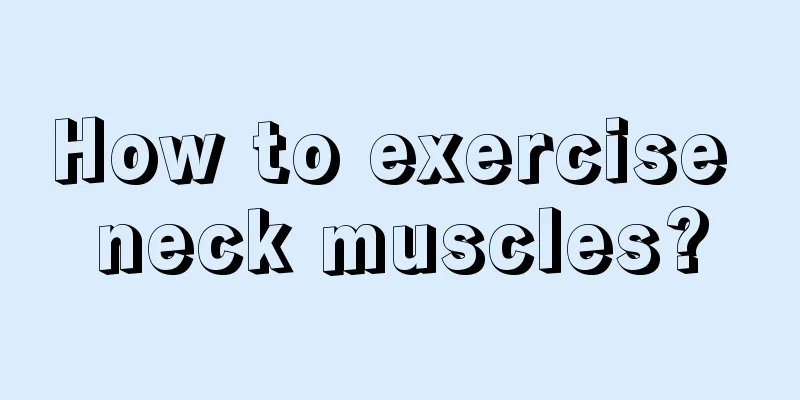 How to exercise neck muscles?