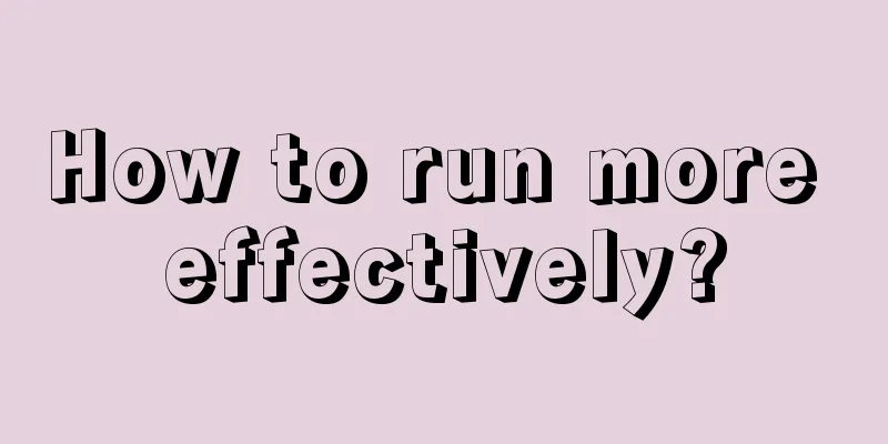 How to run more effectively?