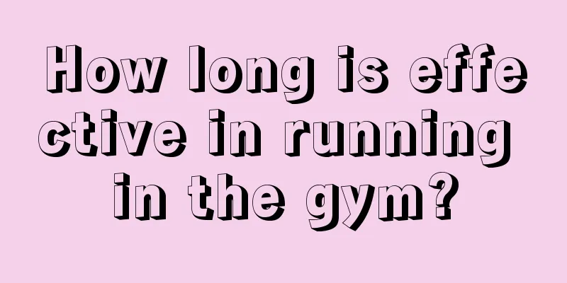 How long is effective in running in the gym?