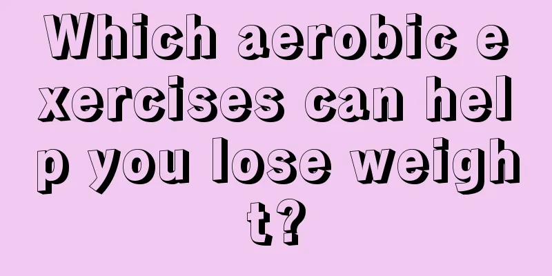 Which aerobic exercises can help you lose weight?