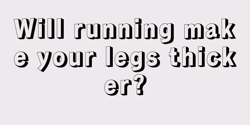 Will running make your legs thicker?