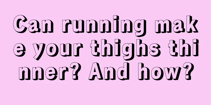 Can running make your thighs thinner? And how?