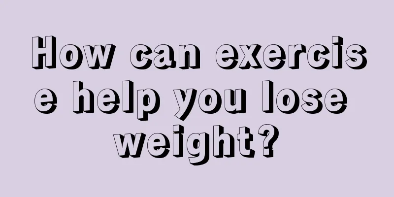 How can exercise help you lose weight?