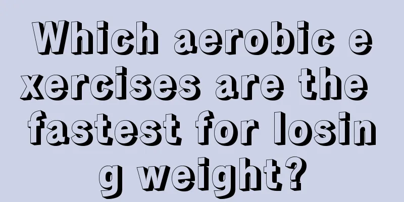 Which aerobic exercises are the fastest for losing weight?