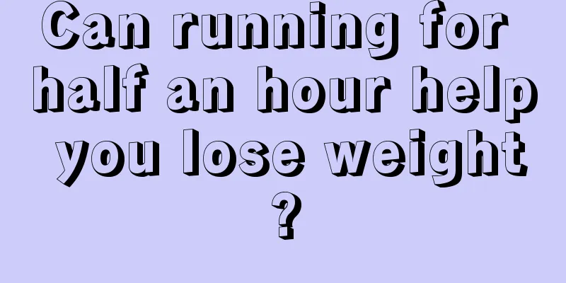 Can running for half an hour help you lose weight?