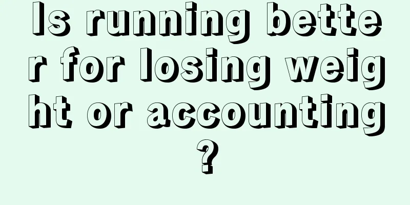 Is running better for losing weight or accounting?