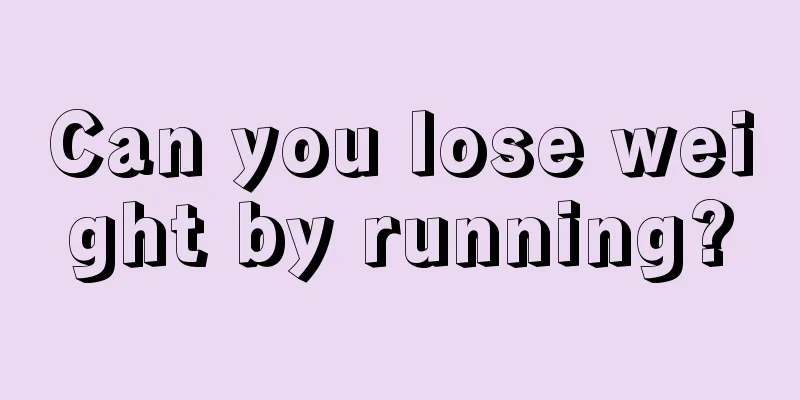 Can you lose weight by running?