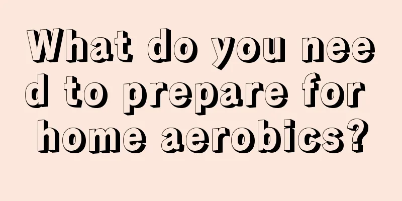 What do you need to prepare for home aerobics?