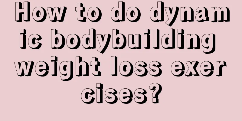 How to do dynamic bodybuilding weight loss exercises?