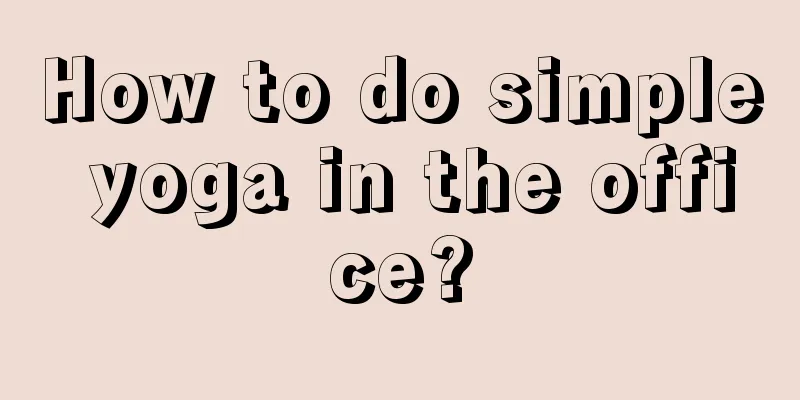 How to do simple yoga in the office?