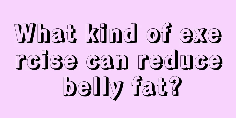 What kind of exercise can reduce belly fat?