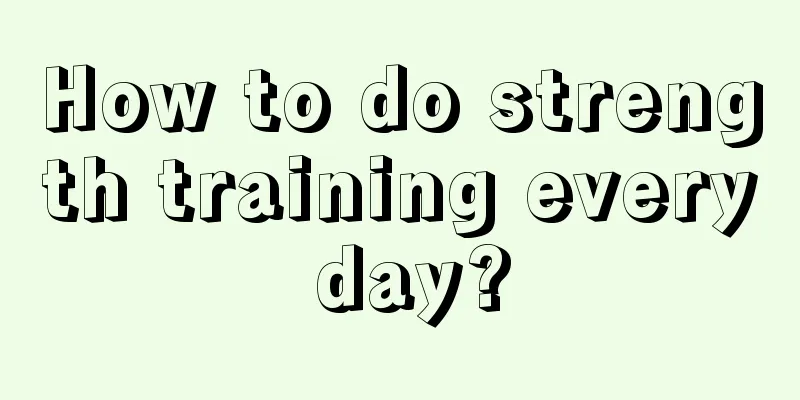 How to do strength training every day?