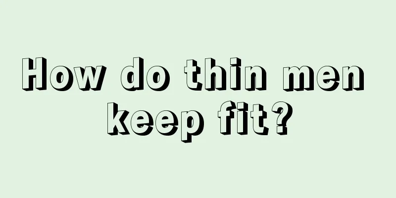 How do thin men keep fit?