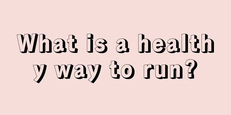 What is a healthy way to run?