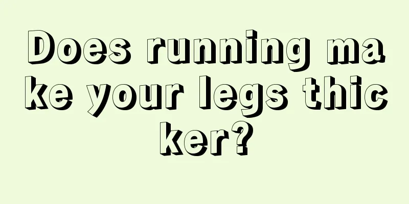 Does running make your legs thicker?